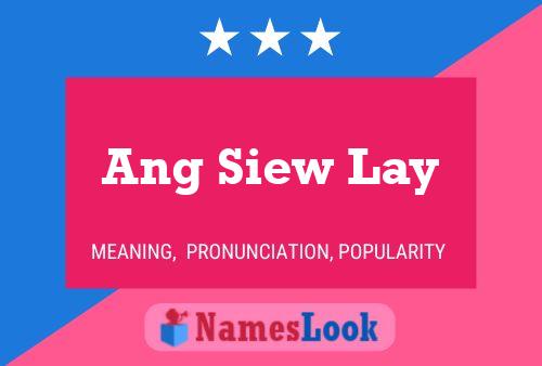 Ang Siew Lay Name Poster