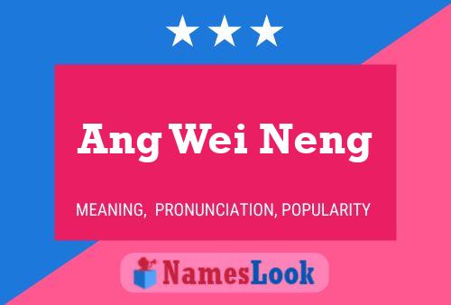 Ang Wei Neng Name Poster