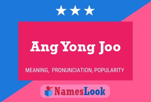 Ang Yong Joo Name Poster