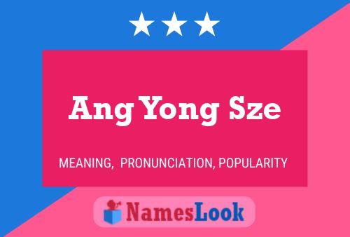 Ang Yong Sze Name Poster