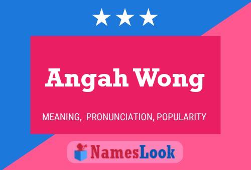 Angah Wong Name Poster