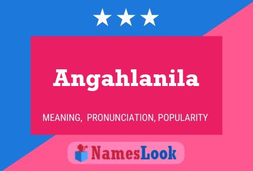 Angahlanila Name Poster