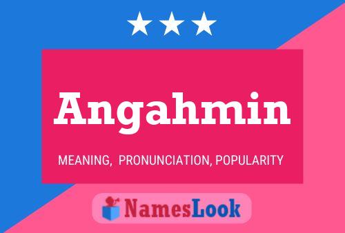 Angahmin Name Poster