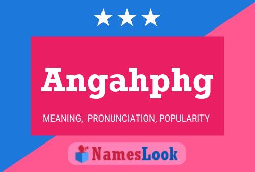 Angahphg Name Poster