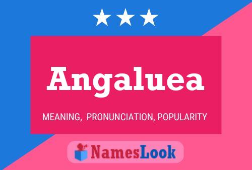 Angaluea Name Poster