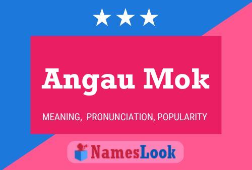 Angau Mok Name Poster