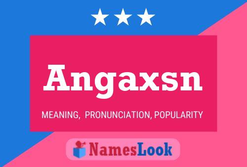 Angaxsn Name Poster