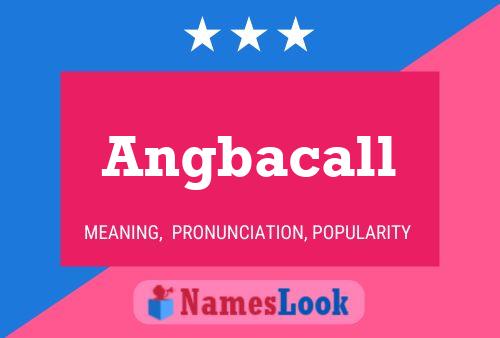 Angbacall Name Poster