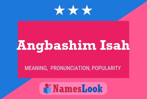 Angbashim Isah Name Poster