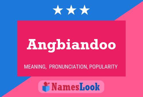 Angbiandoo Name Poster