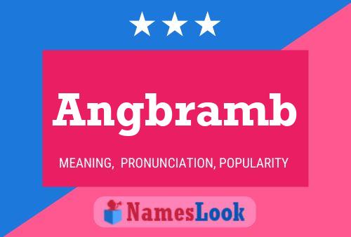 Angbramb Name Poster