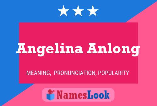 Angelina Anlong Name Poster