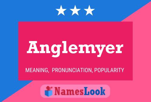 Anglemyer Name Poster