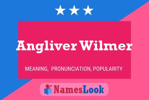 Angliver Wilmer Name Poster