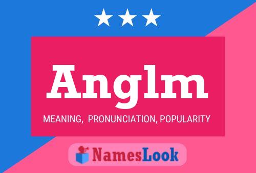 Anglm Name Poster