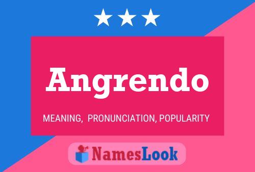 Angrendo Name Poster