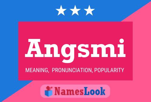 Angsmi Name Poster