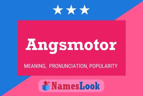 Angsmotor Name Poster