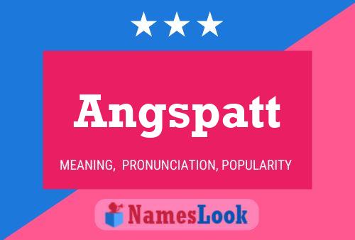 Angspatt Name Poster