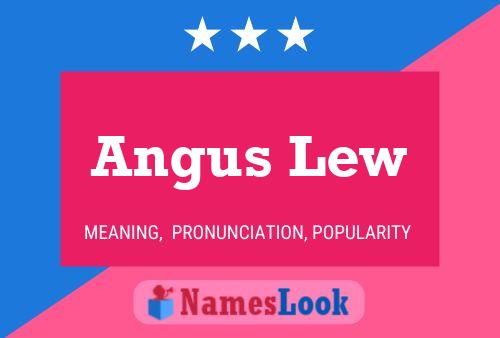 Angus Lew Name Poster