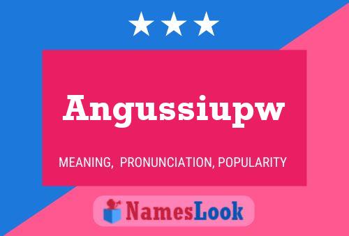 Angussiupw Name Poster