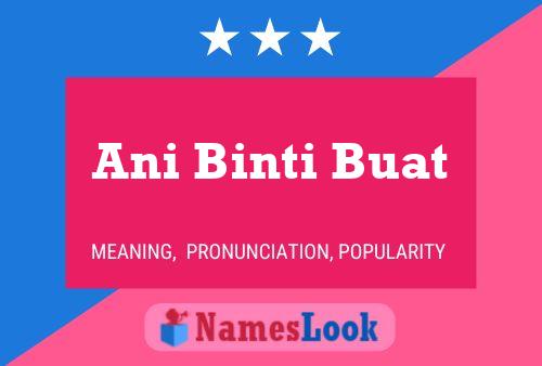 Ani Binti Buat Name Poster