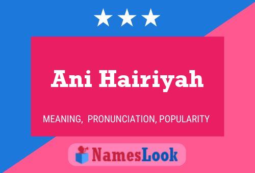 Ani Hairiyah Name Poster