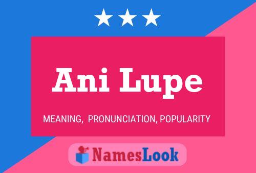 Ani Lupe Name Poster