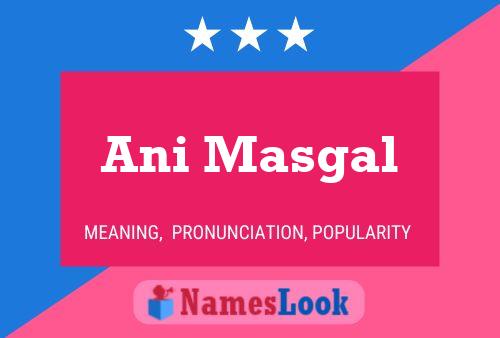 Ani Masgal Name Poster