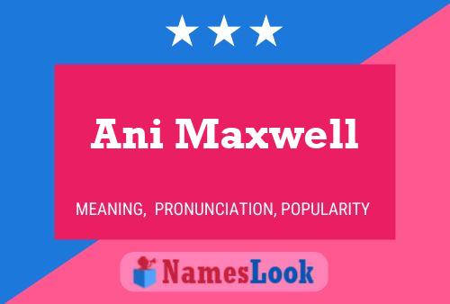 Ani Maxwell Name Poster