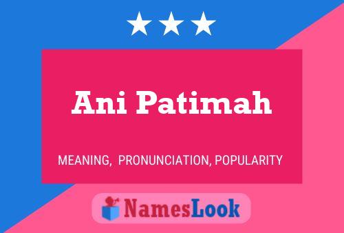 Ani Patimah Name Poster