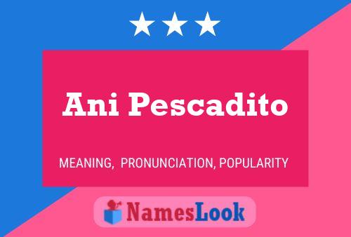 Ani Pescadito Name Poster