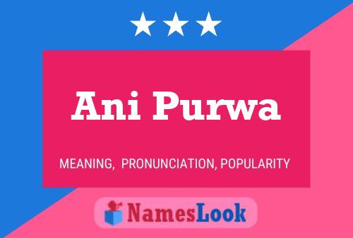 Ani Purwa Name Poster