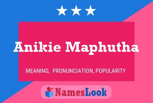 Anikie Maphutha Name Poster