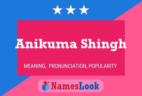 Anikuma Shingh Name Poster