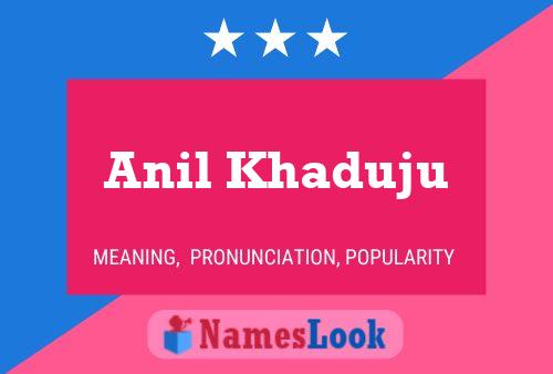 Anil Khaduju Name Poster