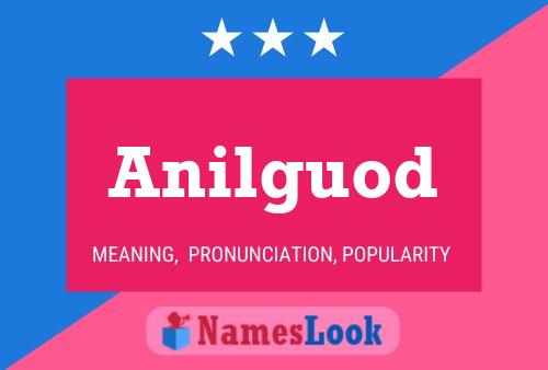 Anilguod Name Poster