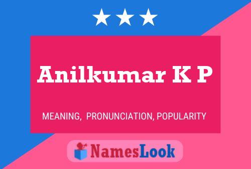 Anilkumar K P Name Poster