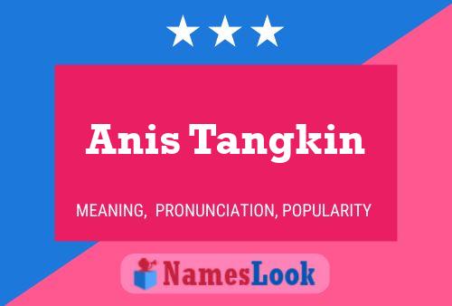 Anis Tangkin Name Poster