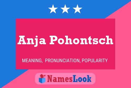 Anja Pohontsch Name Poster