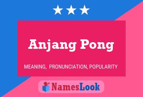 Anjang Pong Name Poster