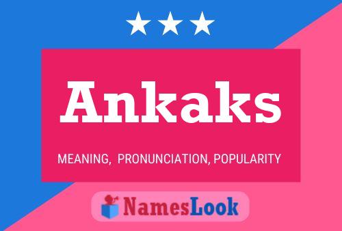 Ankaks Name Poster