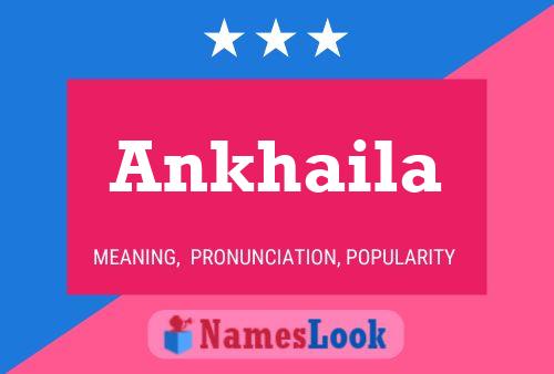 Ankhaila Name Poster