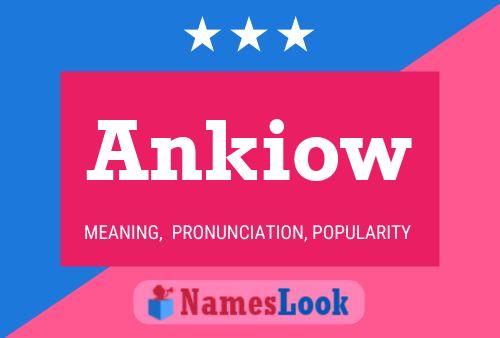 Ankiow Name Poster