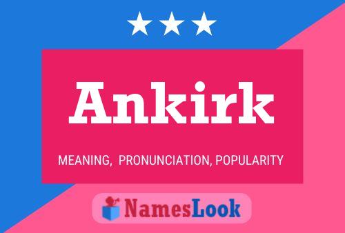 Ankirk Name Poster