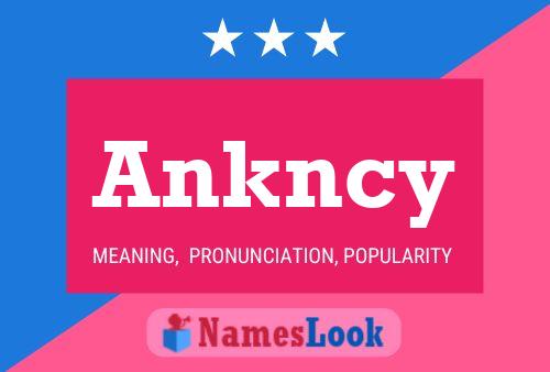 Ankncy Name Poster