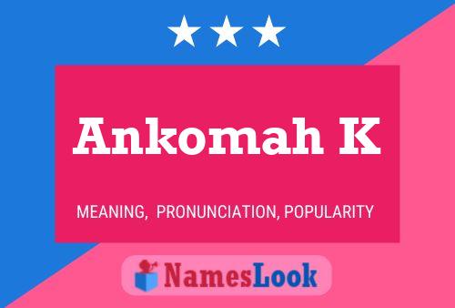 Ankomah K Name Poster