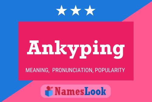 Ankyping Name Poster