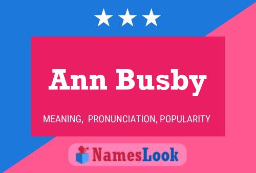 Ann Busby Name Poster