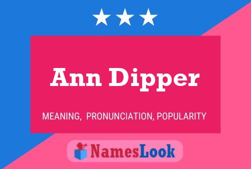 Ann Dipper Name Poster